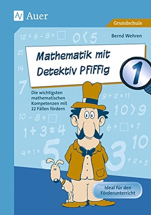 Wehren, Bernd. Mathematik mit Detektiv Pfiffig Klasse 1 - Die wichtigsten mathematischen Kompetenzen mit 22 Fällen fördern. Auer Verlag i.d.AAP LW, 2014.