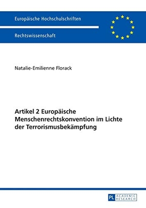 Florack, Natalie-Emilienne. Artikel 2 Europäische Menschenrechtskonvention im Lichte der Terrorismusbekämpfung. Peter Lang, 2015.