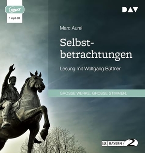 Aurel, Marc. Selbstbetrachtungen - Lesung mit Wolfgang Büttner. Der Audio Verlag GmbH, 2024.