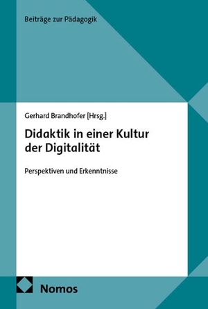 Brandhofer, Gerhard (Hrsg.). Didaktik in einer Kultur der Digitalität - Perspektiven und Erkenntnisse. Nomos Verlags GmbH, 2026.