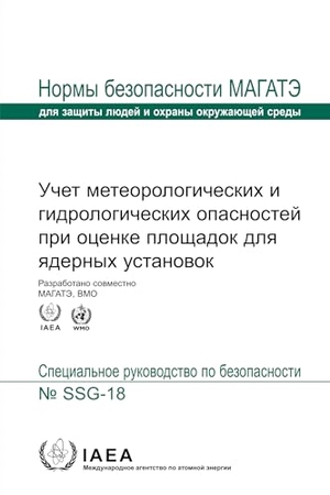 International Atomic Energy Agency. Meteorological and Hydrological Hazards in Site Evaluation for Nuclear Installations (Russian Edition). Mare Nostrum, 2024.