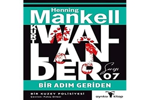 Mankell, Henning. Kurt Wallander Serisi 7 - Bir Adim Geriden. Ayriksi, 2022.