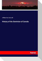 History of the Dominion of Canada