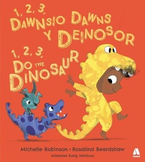 Robinson, Michelle. 1, 2, 3, Dawnsio Dawns y Deinosor / 1, 2, 3, Do the Dinosaur. , 2022.
