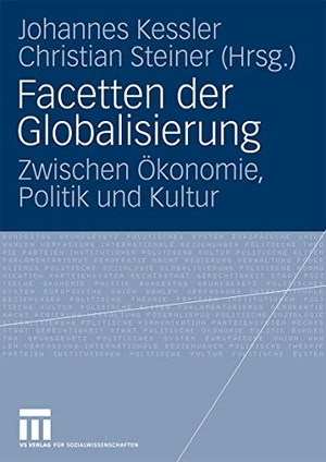 Steiner, Christian / Johannes Kessler (Hrsg.). Facetten der Globalisierung - Zwischen Ökonomie, Politik und Kultur. VS Verlag für Sozialwissenschaften, 2009.