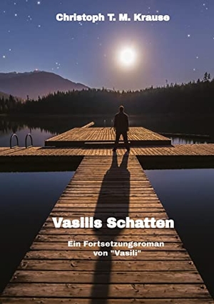 Krause, Christoph T. M.. Vasilis Schatten - Ein Fortsetzungsroman zu Vasili - Ich kam dich zu töten und landete in deinen Armen. tredition, 2021.