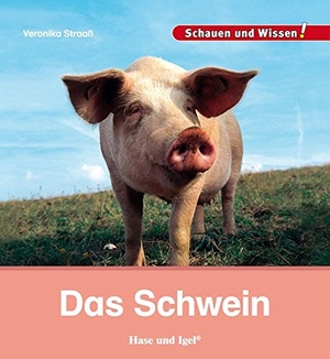 Straaß, Veronika. Das Schwein - Schauen und Wissen!. Hase und Igel Verlag GmbH, 2015.