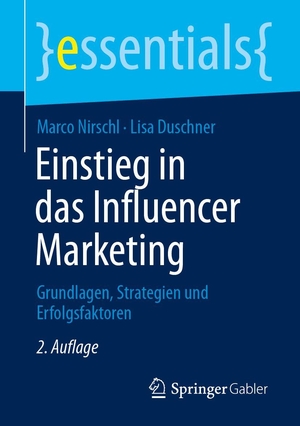Nirschl, Marco / Lisa Duschner. Einstieg in das Influencer Marketing - Grundlagen, Strategien und Erfolgsfaktoren. Springer-Verlag GmbH, 2026.