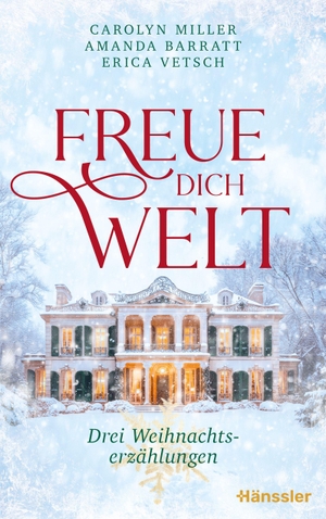 Miller, Carolyn / Barratt, Amanda et al. Freue dich Welt - Drei Weihnachtserzählungen. SCM Hänssler, 2026.