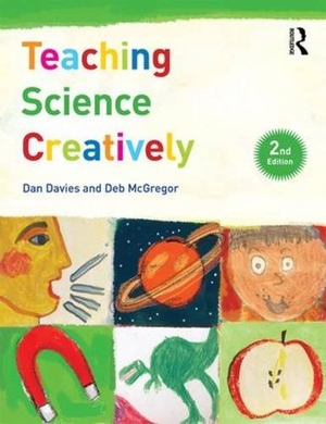 Davies, Dan / Deb Mcgregor. Teaching Science Creatively. Taylor & Francis, 2016.