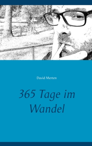 Merten, David. 365 Tage im Wandel. Books on Demand, 2018.