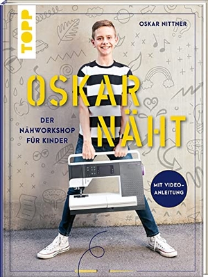 Nittner, Oskar. Oskar näht - Der Nähworkshop für Kinder. Mit Videoanleitung. frechverlag GmbH, 2023.