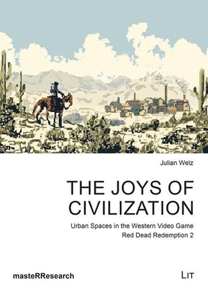 Welz, Julian. The Joys of Civilization - Urban Spaces in the Western Video Game Red Dead Redemption 2. Lit Verlag, 2025.