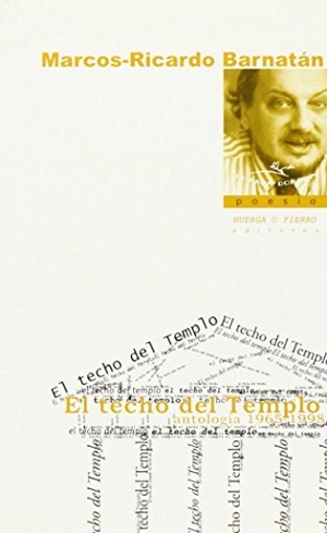 Barnatán, Marcos Ricardo. El techo del templo : antología 1965-1998. Huerga y Fierro Editores, 2001.