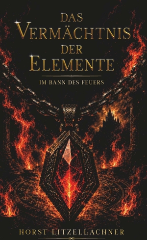 Litzellachner, Horst. Das Vermächtnis der Elemente - Im Bann des Feuers. Buchschmiede, 2026.