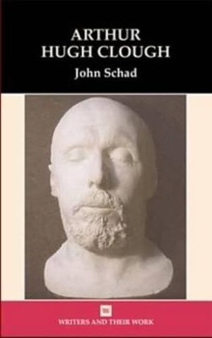 Schad. Arthur Hugh Clough. Liverpool University Press, 2024.
