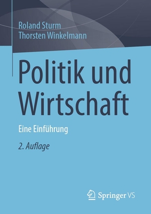 Sturm, Roland / Thorsten Winkelmann. Politik und Wirtschaft - Eine Einführung. Springer-Verlag GmbH, 2026.