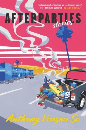 So, Anthony Veasna. Afterparties - Stories. Harper Collins Publ. USA, 2021.