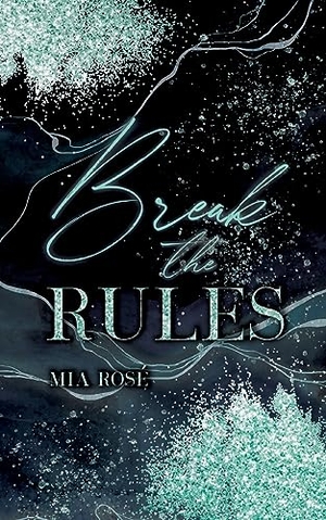 Rosé, Mia. Break the Rules. BoD - Books on Demand, 2023.