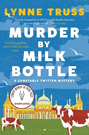 Truss, Lynne. Murder by Milk Bottle - an utterly addictive laugh-out-loud English cozy mystery. Bloomsbury Publishing PLC, 2021.