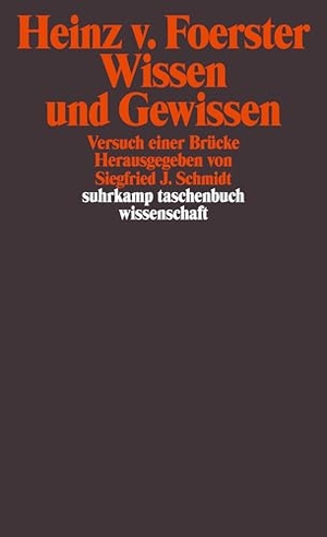 Foerster, Heinz von. Wissen und Gewissen - Versuch einer Brücke. Suhrkamp Verlag AG, 1993.