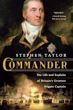 Taylor, Stephen. Commander - The Life and Exploits of Britain's Greatest Frigate Captain. W. W. Norton & Company, 2013.