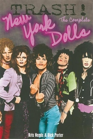 Needs, Kris / Dick Porter. Trash! the Complete New York Dolls. Plexus Publishing, 2006.