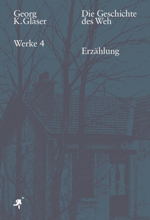Glaser, Georg K.. Die Geschichte des Weh - Erzählung. Ca Ira Verlag, 2023.