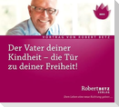 Der Vater deiner Kindheit - die Tür zu deiner Freiheit! CD
