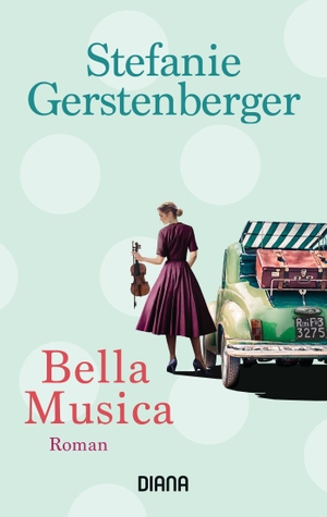 Gerstenberger, Stefanie. Bella Musica - Roman. Diana Taschenbuch, 2021.