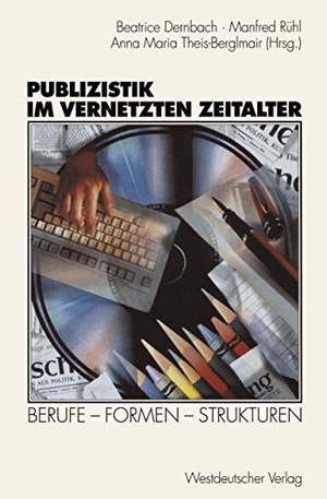 Dernbach, Beatrice / Anna Maria Theis-Bergemair et al (Hrsg.). Publizistik im vernetzten Zeitalter - Berufe ¿ Formen ¿ Strukturen. VS Verlag für Sozialwissenschaften, 1997.