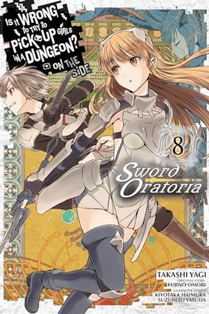 Gaippe, Andrew / Shrager, Barri et al. Is It Wrong to Try to Pick Up Girls in a Dungeon? On the Side: Sword Oratoria, Vol. 8 (manga). Little, Brown & Company, 2019.