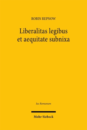 Repnow, Robin. Liberalitas legibus et aequitate subnixa - Rechtserwerb durch kaiserliche Eigentumszuweisung in der Spätantike. Mohr Siebeck GmbH & Co. K, 2026.