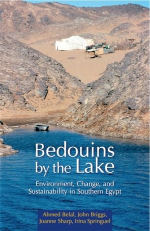 Belal, Ahmed / Briggs, John et al. Bedouins by the Lake - Environment, Change, and Sustainability in Southern Egypt. American University in Cairo Press, 2008.