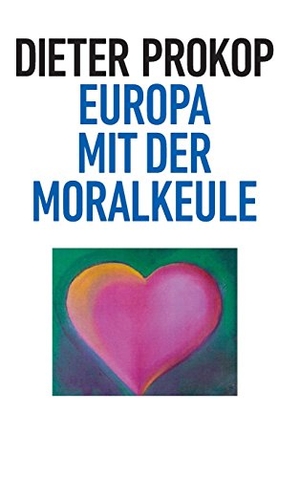 Prokop, Dieter. Europa mit der Moralkeule. tredition, 2017.