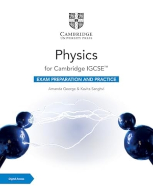 George, Amanda / Kavita Sanghvi. Cambridge Igcse(tm) Physics Exam Preparation and Practice with Digital Access (2 Years). Cambridge University Press & Assessment, 2025.