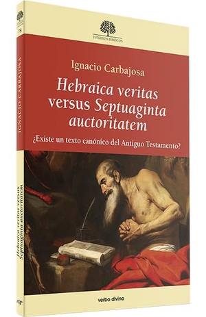 Carbajosa, Ignacio. Hebraica veritas versus Septuaginta auctoritatem : ¿existe un texto canónico del Antiguo Testamento?. Editorial Verbo Divino, 2021.