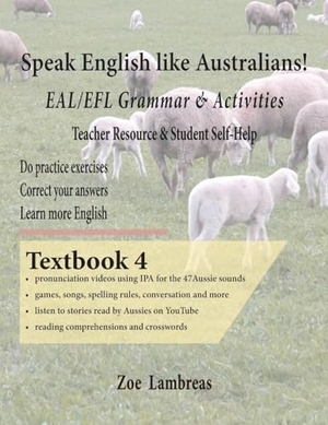 Lambreas, Zoe. Speak English Like Australians!  EAL/EFL Grammar & Activities  Textbook 4. ZR Enterprises, 2022.