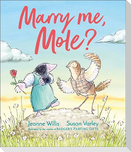 Marry Me, Mole?