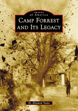 Taylor. Camp Forrest and Its Legacy. Arcadia Publishing (SC), 2025.