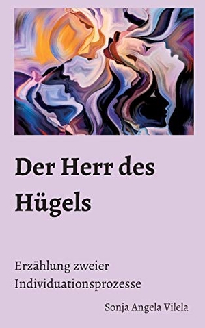 Vilela, Sonja Angela. Der Herr des Hügels - Erzählung zweier Individuationsprozesse. tredition, 2019.