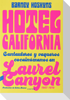 Hotel California : cantautores y vaqueros cocainómanos en Laurel Canyon, 1967-1976