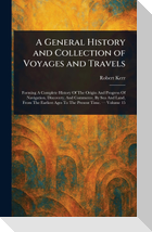 A General History and Collection of Voyages and Travels