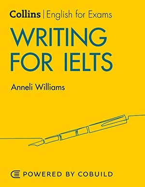Williams, Anneli. WRITING FOR IELTS_ENG FOR I PB. HarperCollins, 2019.