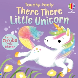 Milbourne, Anna. There There Little Unicorn. Usborne Publishing Ltd, 2026.