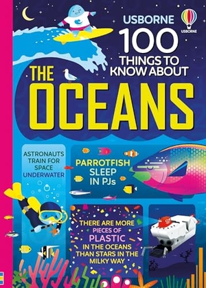 Martin, Jerome / Cook, Lan et al. 100 Things to Know about the Oceans. Usborne Books, 2024.