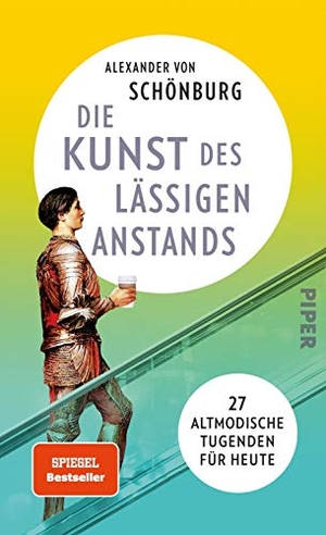Schönburg, Alexander von. Die Kunst des lässigen Anstands - 27 altmodische Tugenden für heute. Piper Verlag GmbH, 2018.