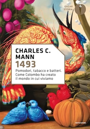 Mann, Charles C.. 1493. Pomodori, tabacco e batteri. Come Colombo ha creato il mondo in cui viviamo. Mondadori, 2025.
