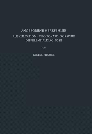 Michel, D.. Angeborene Herzfehler - Auskultation · Phonokardiographie Differentialdiagnose. Springer Berlin Heidelberg, 2012.