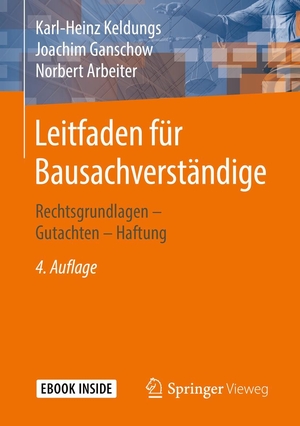Keldungs, Karl-Heinz / Ganschow, Joachim et al. Leitfaden für Bausachverständige - Rechtsgrundlagen - Gutachten - Haftung. Springer-Verlag GmbH, 2018.
